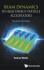 Image for Beam Dynamics In High Energy Particle Accelerators