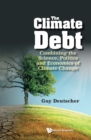 Image for Climate Debt, The: Combining The Science, Politics And Economics Of Climate Change