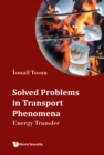 Image for Solved problems in transport phenomena: energy transfer
