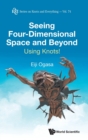 Image for Seeing Four-dimensional Space And Beyond: Using Knots!