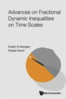 Image for Advances on fractional dynamic inequalities on time scales: fractional dynamic inequalities on time scales
