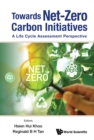 Image for Towards Net-zero Carbon Initiatives: A Life Cycle Assessment Perspective