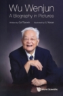 Image for Wu Wenjun: A Biography In Pictures
