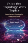 Image for Point-set topology with topics: basic general topology for graduate studies