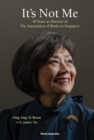 Image for It&#39;s Not Me: 40 Years As Director Of The Association Of Banks In Singapore