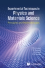 Image for Experimental Techniques In Physics And Materials Sciences: Principles And Methodologies