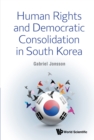 Image for Human Rights and Democratic Consolidation in South Korea