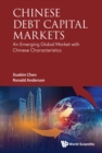 Image for Chinese debt capital markets: an emerging global market with Chinese characteristics