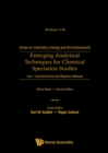Image for Emerging Analytical Techniques For Chemical Speciation Studies - Part 1: Electrochemical And Migration Methods