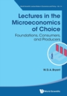 Image for Lectures In The Microeconomics Of Choice: Foundations, Consumers, And Producers