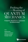 Image for Probing the meaning of quantum mechanics: probability, metaphysics, explanation and measurement
