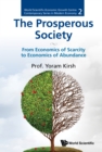 Image for The Prosperous Society: From Economics of Scarcity to Economics of Abundance