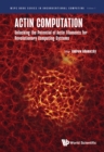 Image for Actin Computation: Unlocking The Potential Of Actin Filaments For Revolutionary Computing Systems