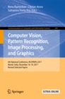 Image for Computer vision, pattern recognition, image processing, and graphics: 6th National Conference, NCVPRIPG 2017, Mandi, India, December 16-19, 2017, Revised selected papers