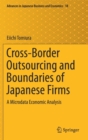 Image for Cross-Border Outsourcing and Boundaries of Japanese Firms : A Microdata Economic Analysis