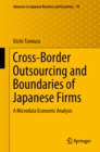 Image for Cross-Border Outsourcing and Boundaries of Japanese Firms: A Microdata Economic Analysis : 18