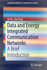 Image for Data and Energy Integrated Communication Networks : A Brief Introduction