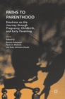 Image for Paths to parenthood  : emotions on the journey through pregnancy, childbirth, and early parenting