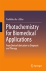 Image for Photochemistry for Biomedical Applications: From Device Fabrication to Diagnosis and Therapy