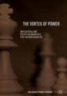 Image for The vortex of power: intellectuals and politics in Indonesia&#39;s post-authoritarian era