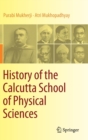 Image for History of the Calcutta School of Physical Sciences