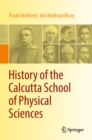 Image for History of the Calcutta School of Physical Sciences