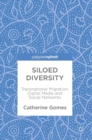 Image for Siloed diversity  : transnational migration, digital media and social networks