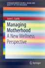 Image for Managing motherhood: a new wellness perspective