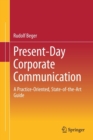 Image for Present-Day Corporate Communication : A Practice-Oriented, State-of-the-Art Guide