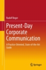 Image for Present-day corporate communication: a practice-oriented, state-of-the-art guide