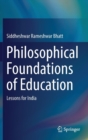 Image for Philosophical Foundations of Education : Lessons for India