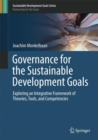 Image for Governance for the sustainable development goals  : exploring an integrative framework of theories, tools, and competencies