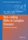 Image for Non-coding RNAs in complex diseases: a bioinformatics perspective : volume 1094