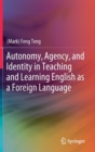 Image for Autonomy, Agency, and Identity in Teaching and Learning English as a Foreign Language