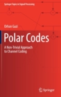Image for Polar Codes : A Non-Trivial Approach to Channel Coding