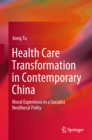 Image for Health Care Transformation in Contemporary China: Moral Experience in a Socialist Neoliberal Polity