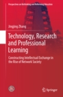 Image for Technology, Research and Professional Learning: Constructing Intellectual Exchange in the Rise of Network Society