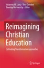 Image for Reimagining Christian Education: Cultivating Transformative Approaches