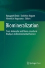 Image for Biomineralization : From Molecular and Nano-structural Analyses to Environmental Science