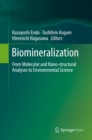 Image for Biomineralization: from molecular and nano-structural analyses to environmental science