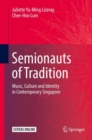 Image for Semionauts of Tradition : Music, Culture and Identity in Contemporary Singapore