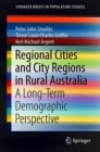 Image for Regional Cities and City Regions in Rural Australia : A Long-Term Demographic Perspective