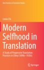 Image for Modern Selfhood in Translation : A Study of Progressive Translation Practices in China (1890s–1920s)