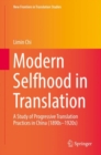 Image for Modern Selfhood in Translation: A Study of Progressive Translation Practices in China (1890s-1920s)