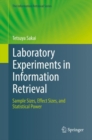 Image for Laboratory experiments in information retrieval: sample sizes, effect sizes, and statistical power : volume 40