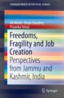 Image for Freedoms, Fragility and Job Creation : Perspectives from Jammu and Kashmir, India