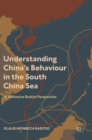 Image for Understanding China&#39;s behaviour in the South China Sea  : a defensive realist perspective