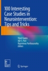 Image for 100 Interesting Case Studies in Neurointervention: Tips and Tricks