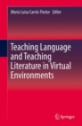 Image for Teaching language and teaching literature in virtual environments