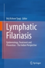 Image for Lymphatic Filariasis: Epidemiology, Treatment and Prevention - The Indian Perspective